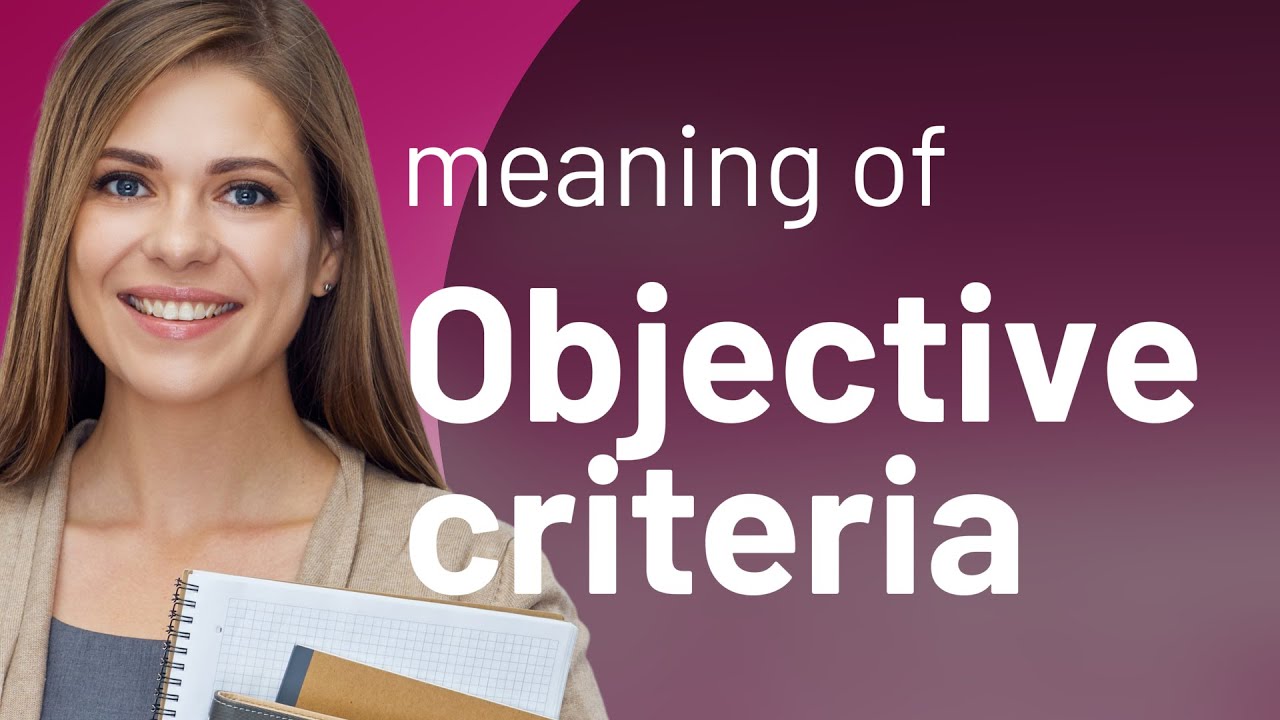 Meaning of Objective Criteria